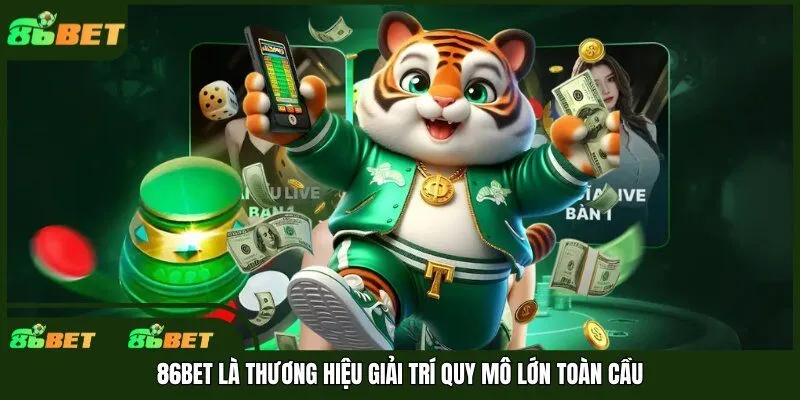 86bet là thương hiệu giải trí quy mô lớn toàn cầu
